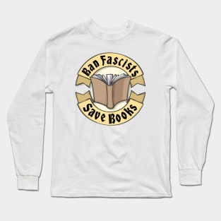 Ban Fascists Save Books Long Sleeve T-Shirt